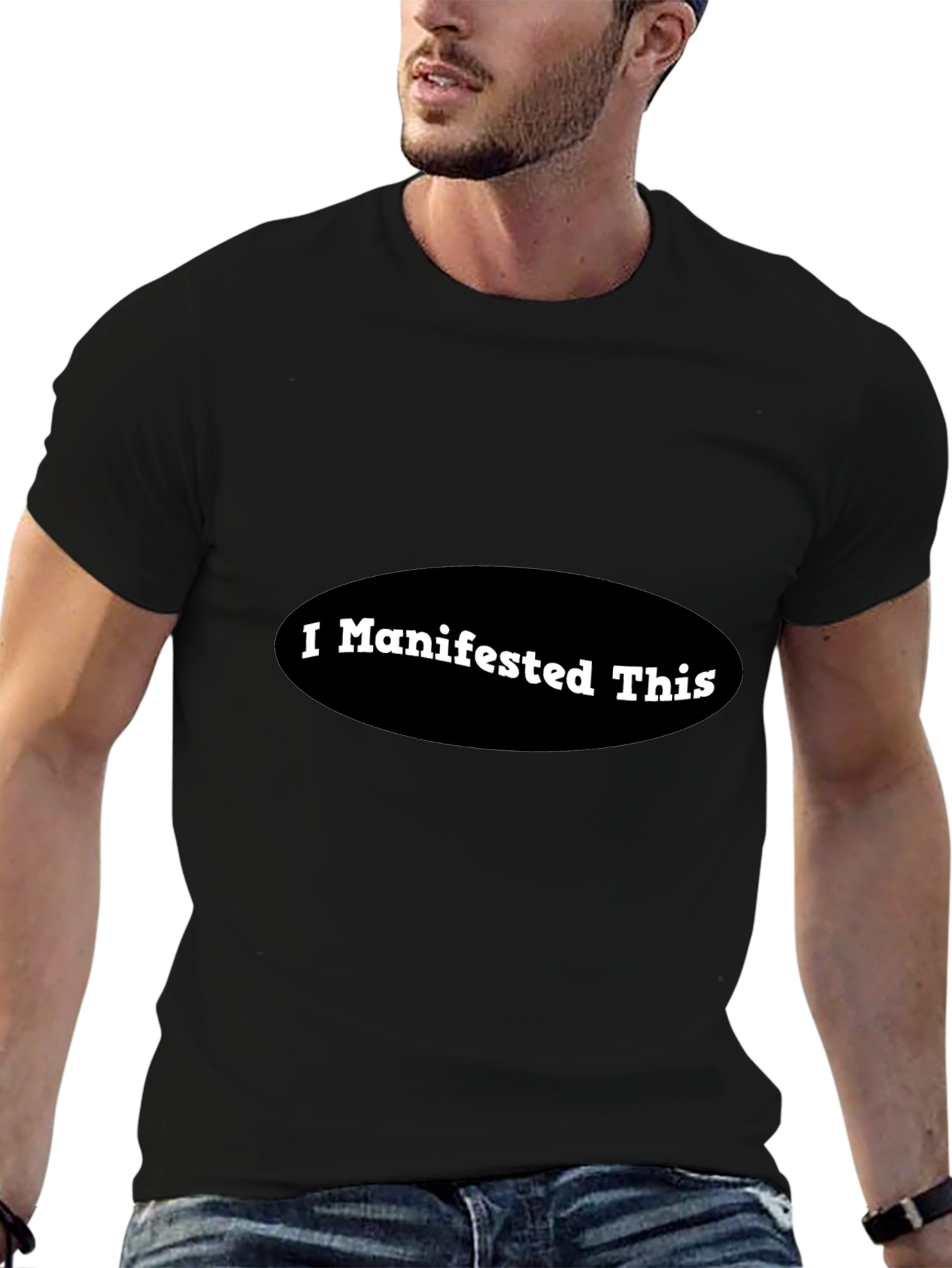 I Manifested This - Black Crew Neck T-Shirt