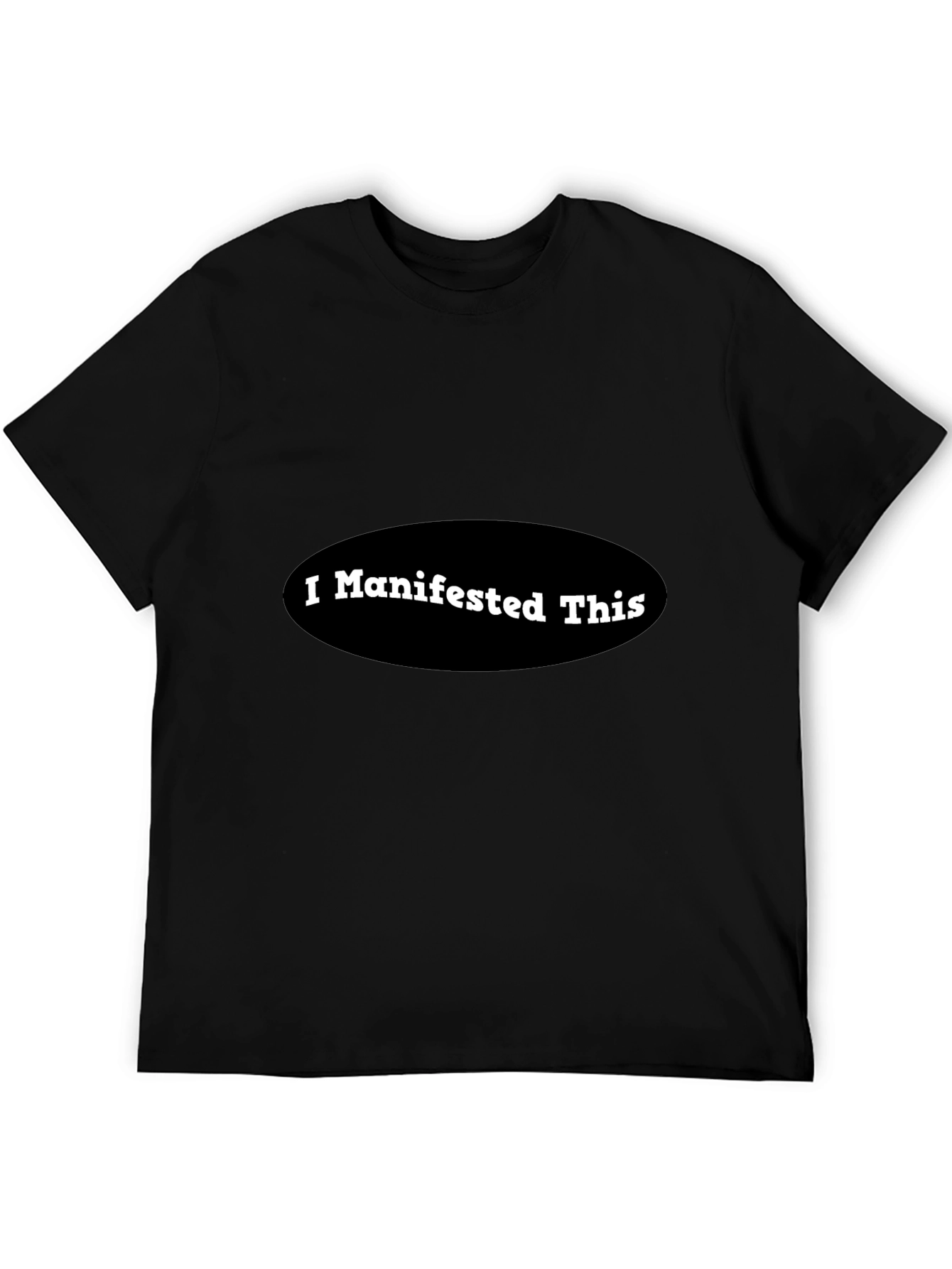 I Manifested This - Black Crew Neck T-Shirt