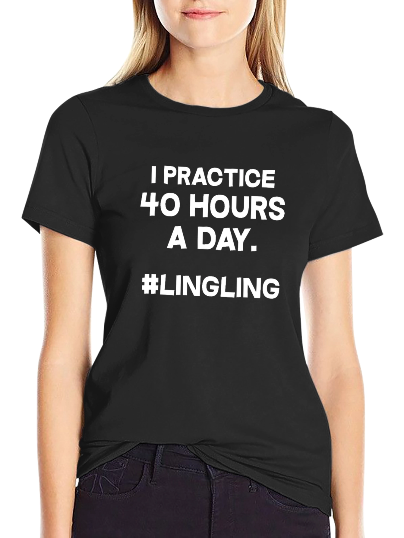 I Practice 40 Hours a Day Lingling T-Shirt