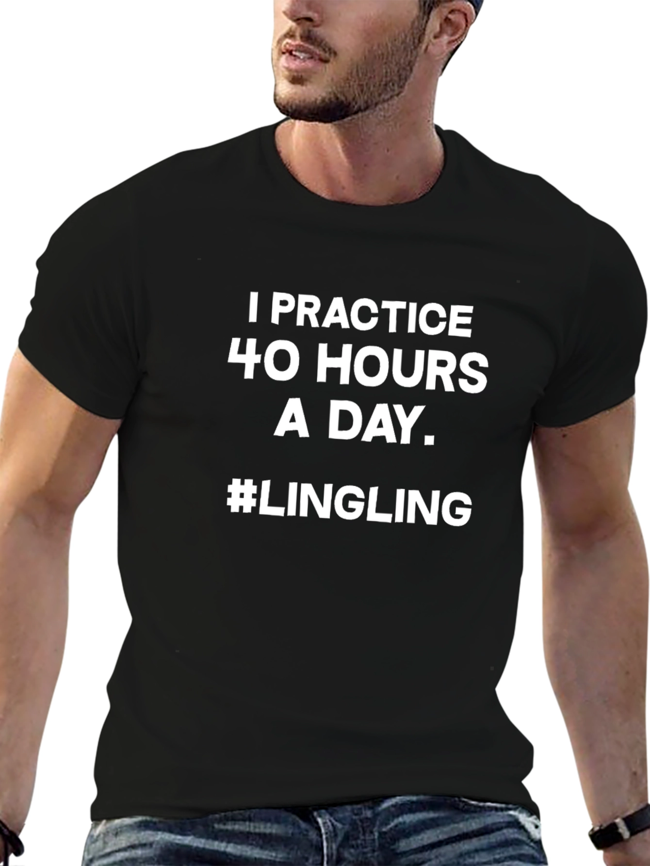 I Practice 40 Hours a Day Lingling T-Shirt