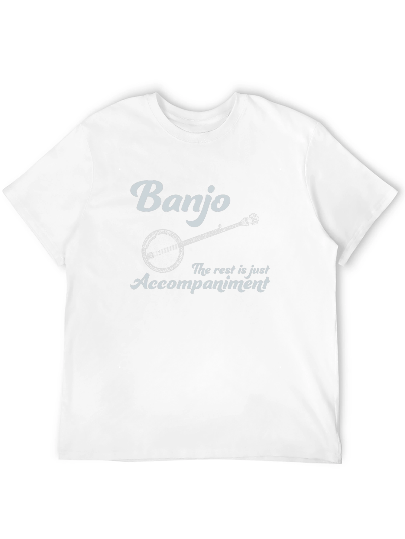 Banjo T-Shirt: The Rest is Accompaniment