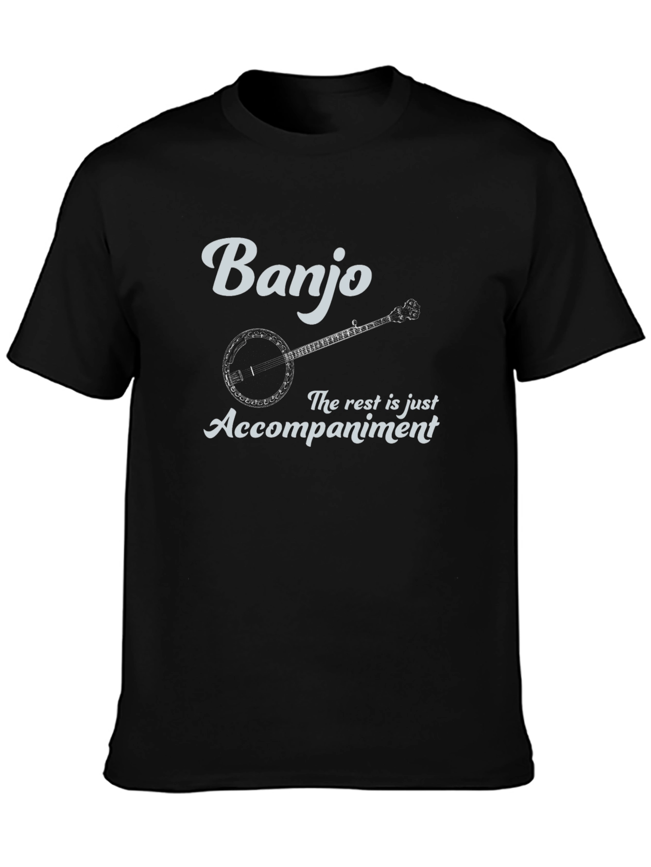Banjo T-Shirt: The Rest is Accompaniment