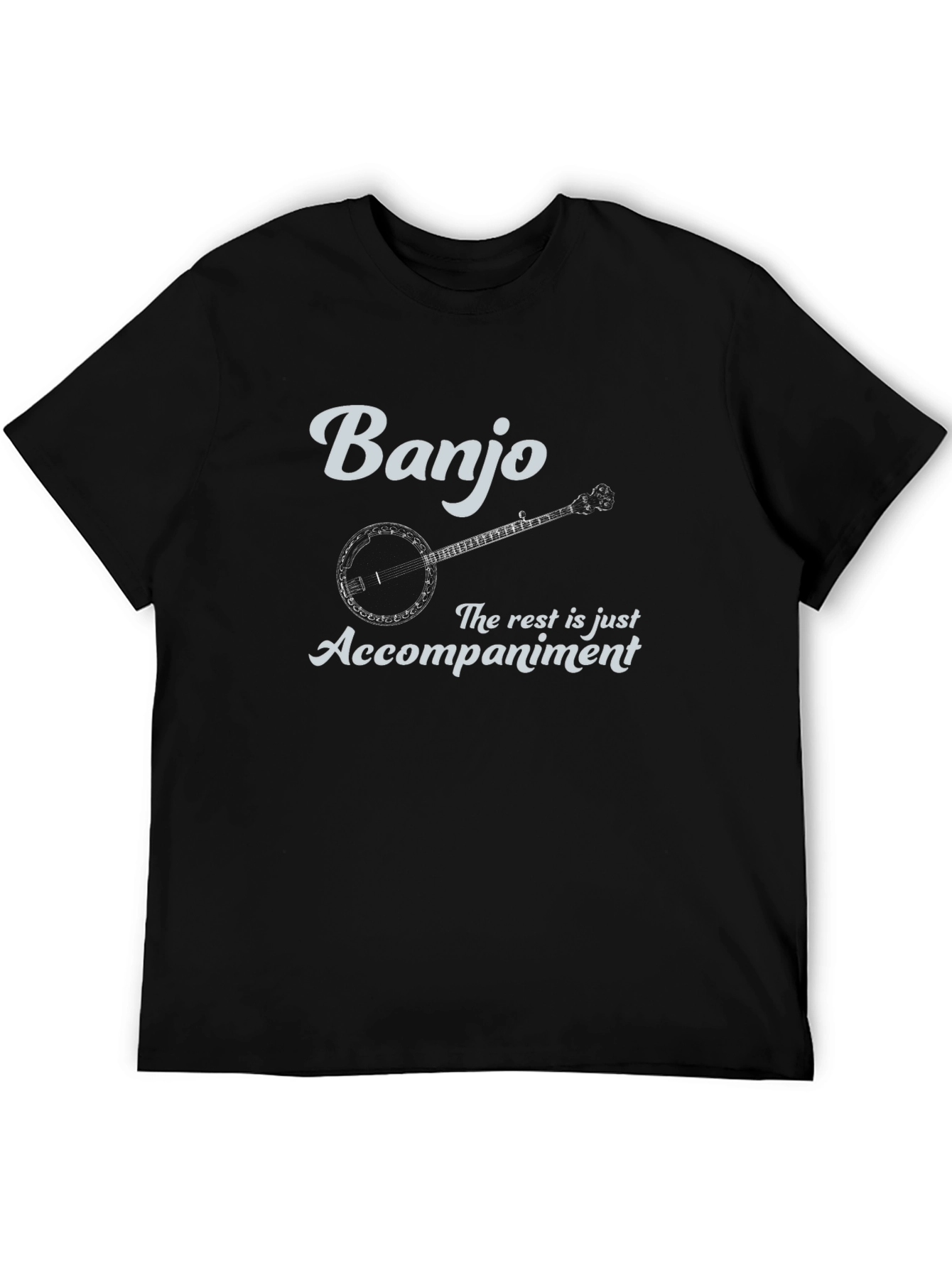 Banjo T-Shirt: The Rest is Accompaniment