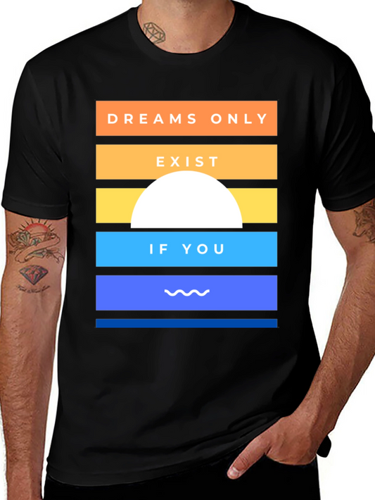 Dreams Exist Graphic Tee - Unisex Cotton T-Shirt