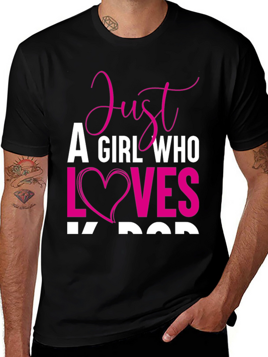 Just a Girl Who Loves K-Pop T-Shirt