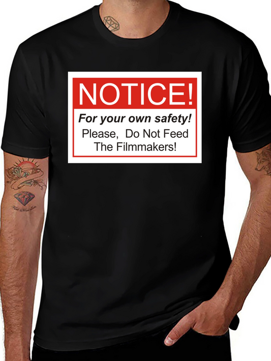 Notice! Do Not Feed The Filmmakers T-Shirt
