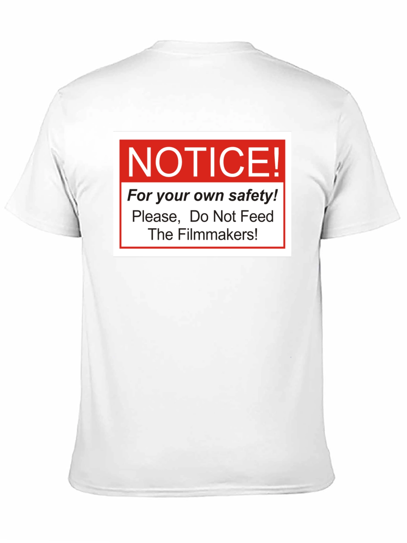 Notice! Do Not Feed The Filmmakers T-Shirt