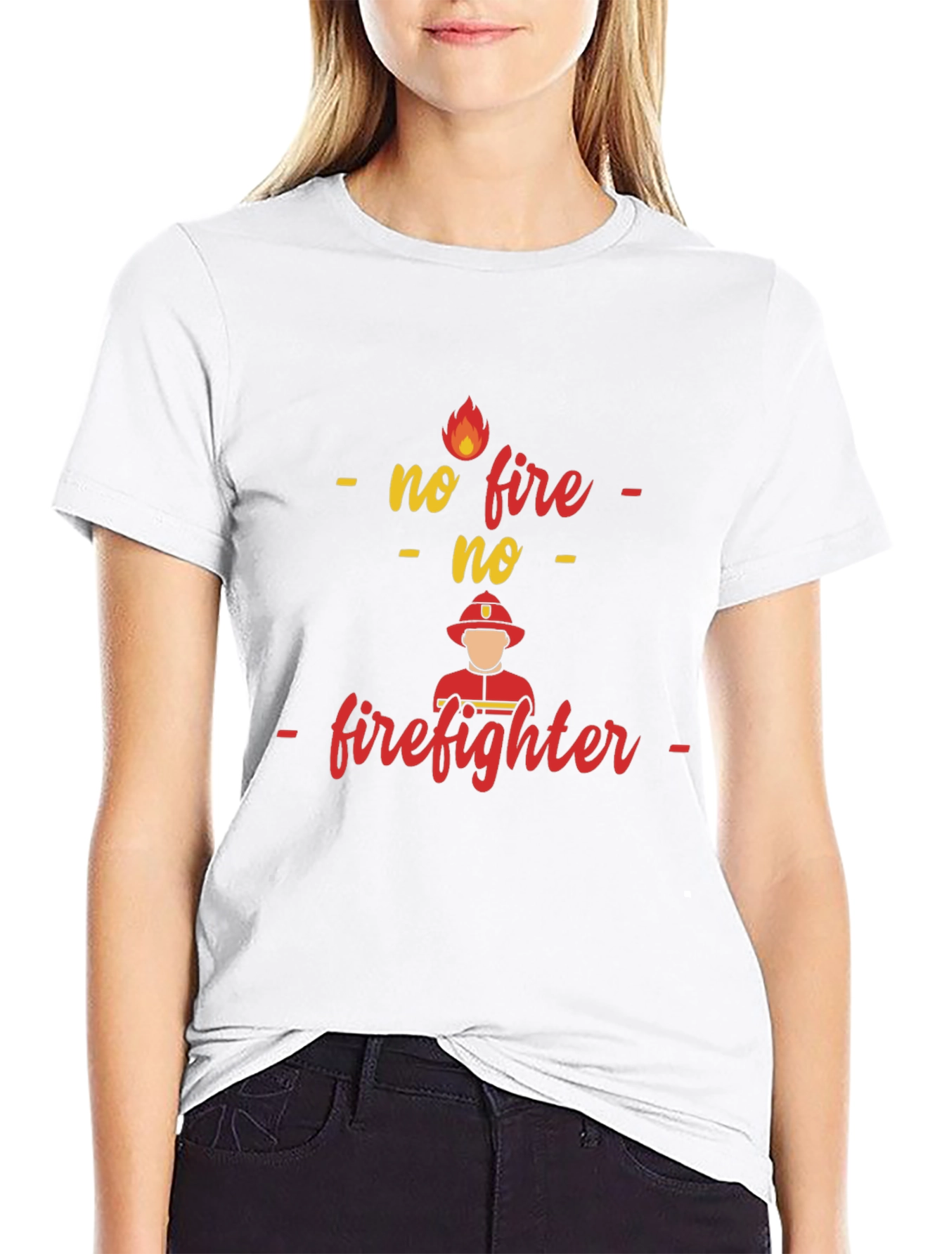 No Fire No Firefighter T-Shirt