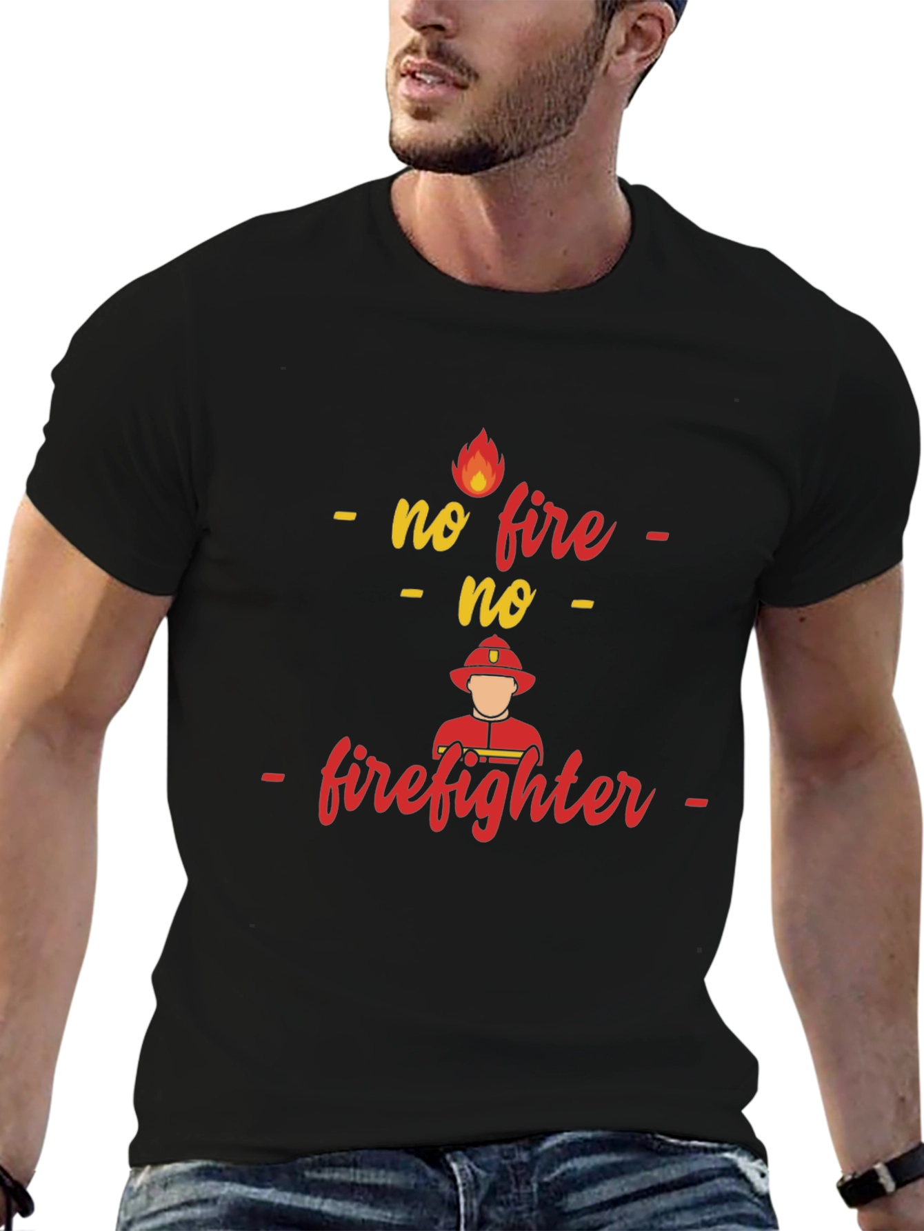 No Fire No Firefighter T-Shirt