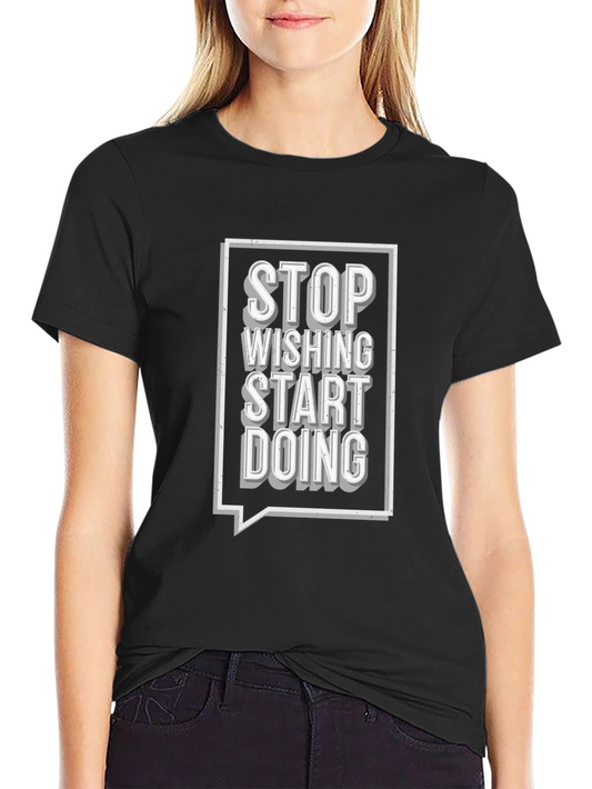 Motivational Graphic Tee - Stop Wishing Start Doing