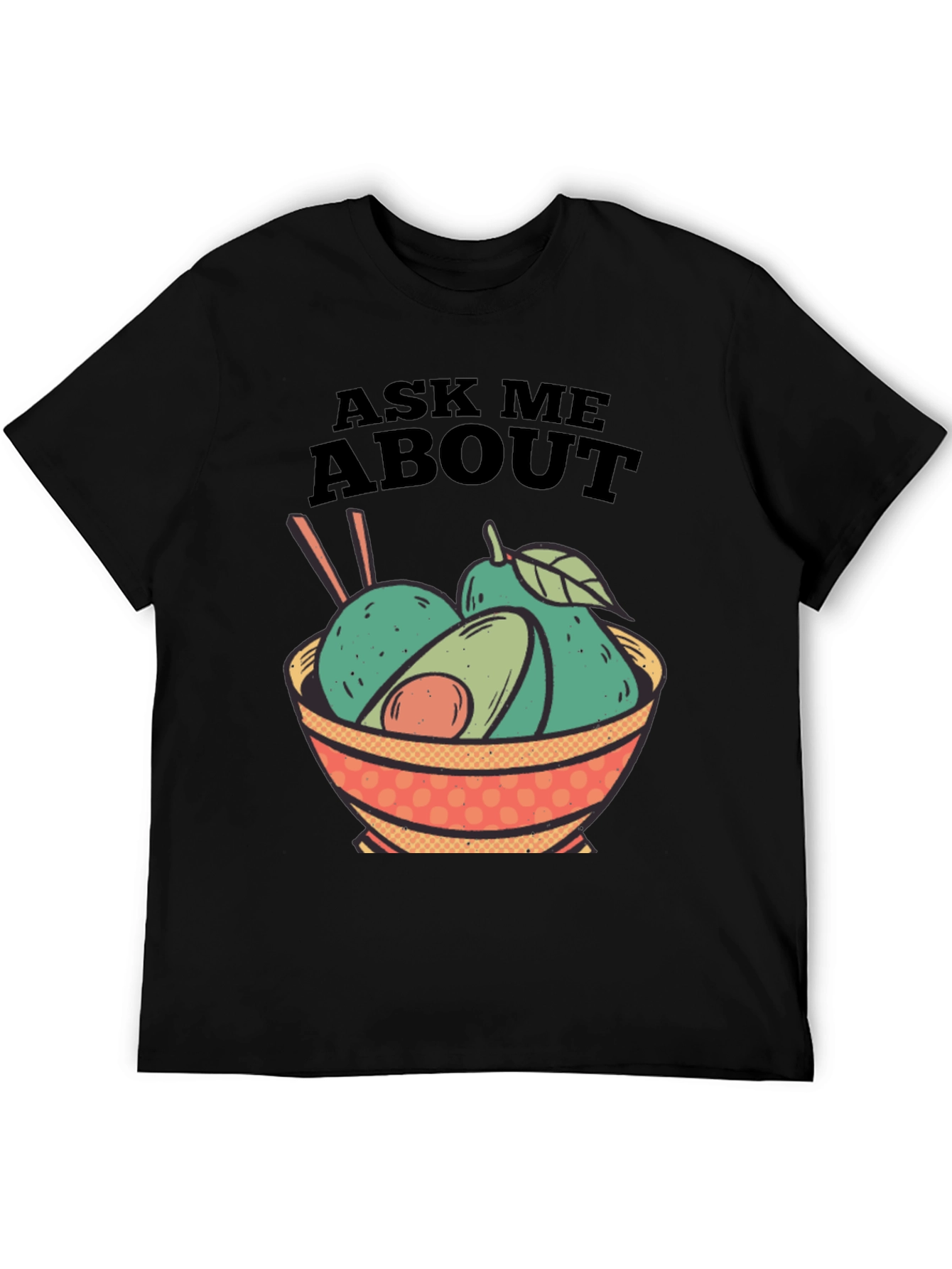 Avocado Bowl Graphic Tee - Ask Me About Avocados!