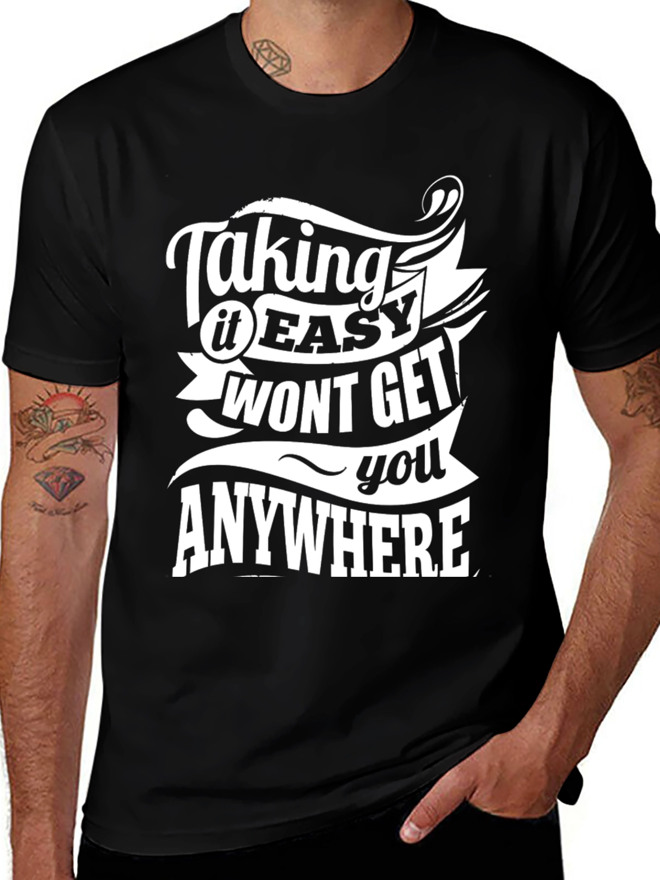 Motivational T-Shirt: Taking it Easy Wont Get You Anywhere