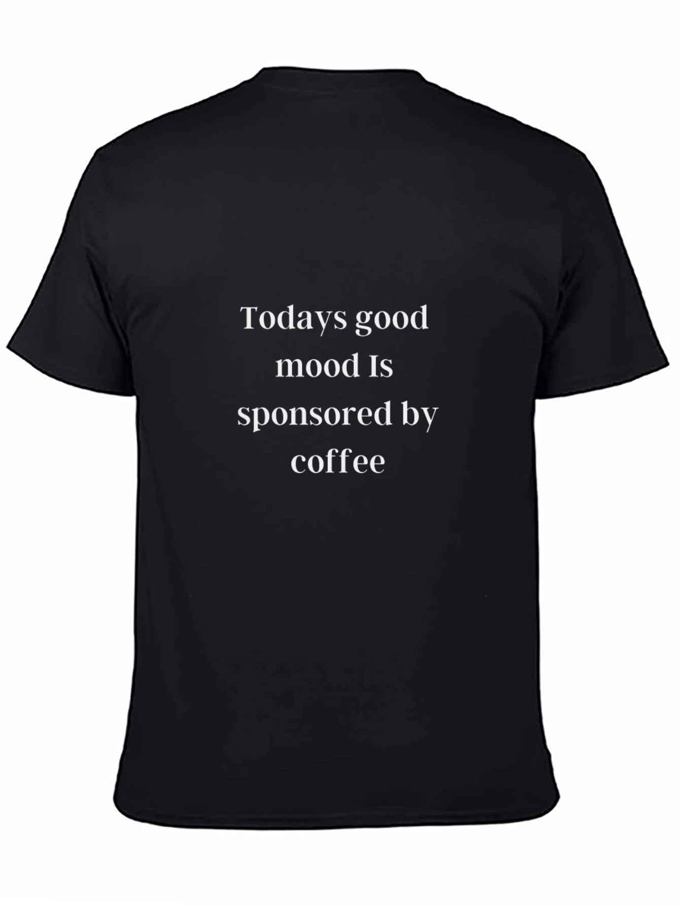 Coffee Sponsored Mood T-Shirt