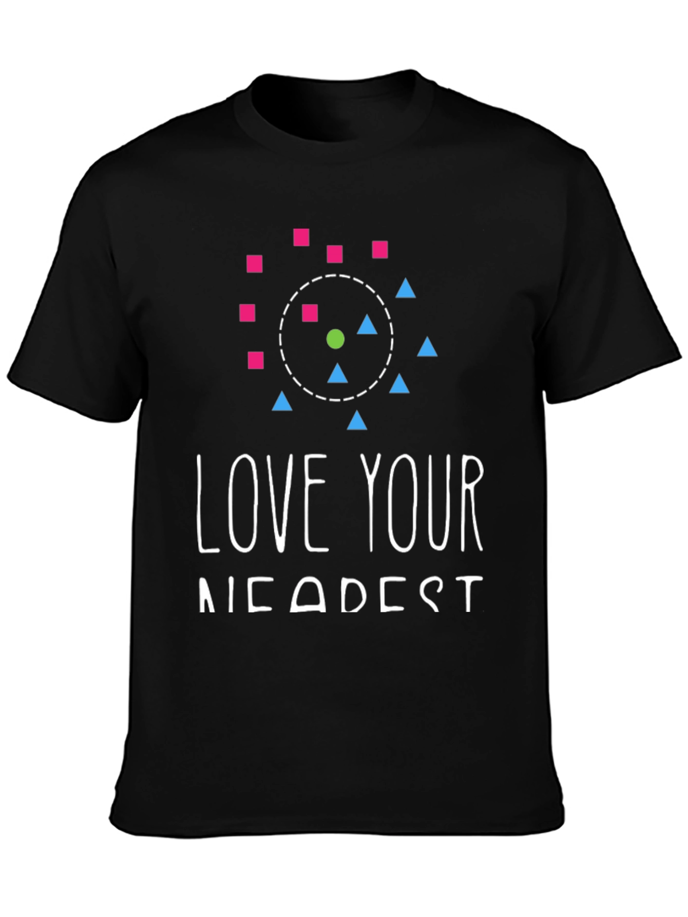 Love Your Nearest Neighbor T-Shirt