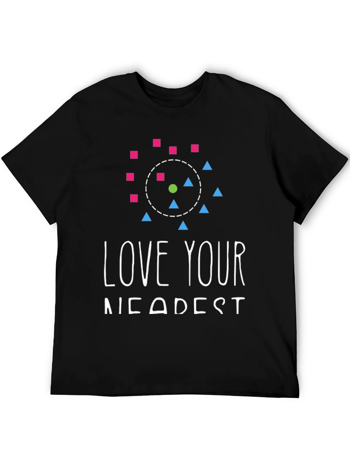 Love Your Nearest Neighbor T-Shirt