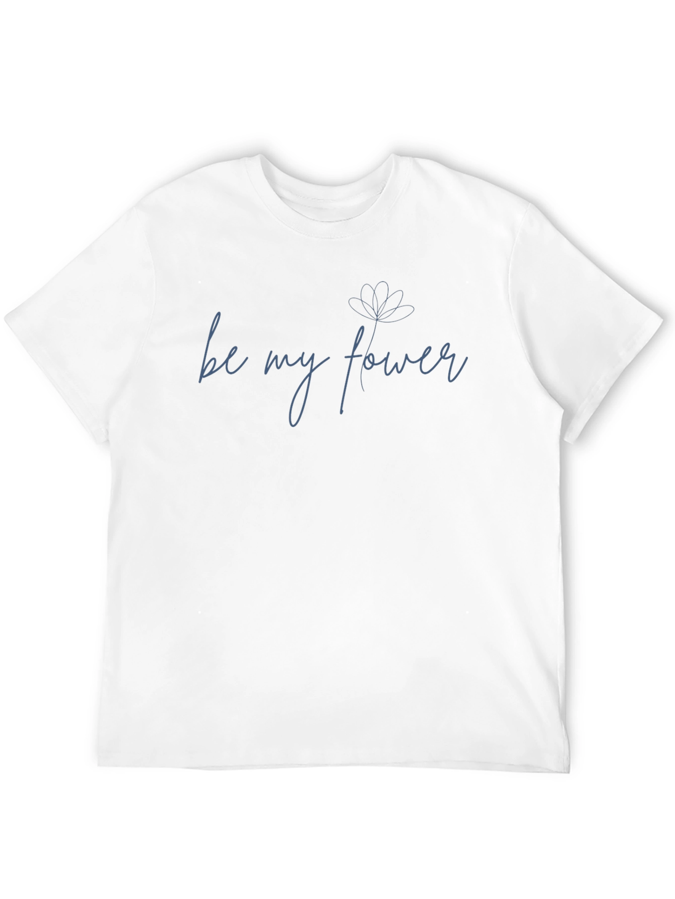 Be My Flower Graphic Tee - Soft Cotton Blend