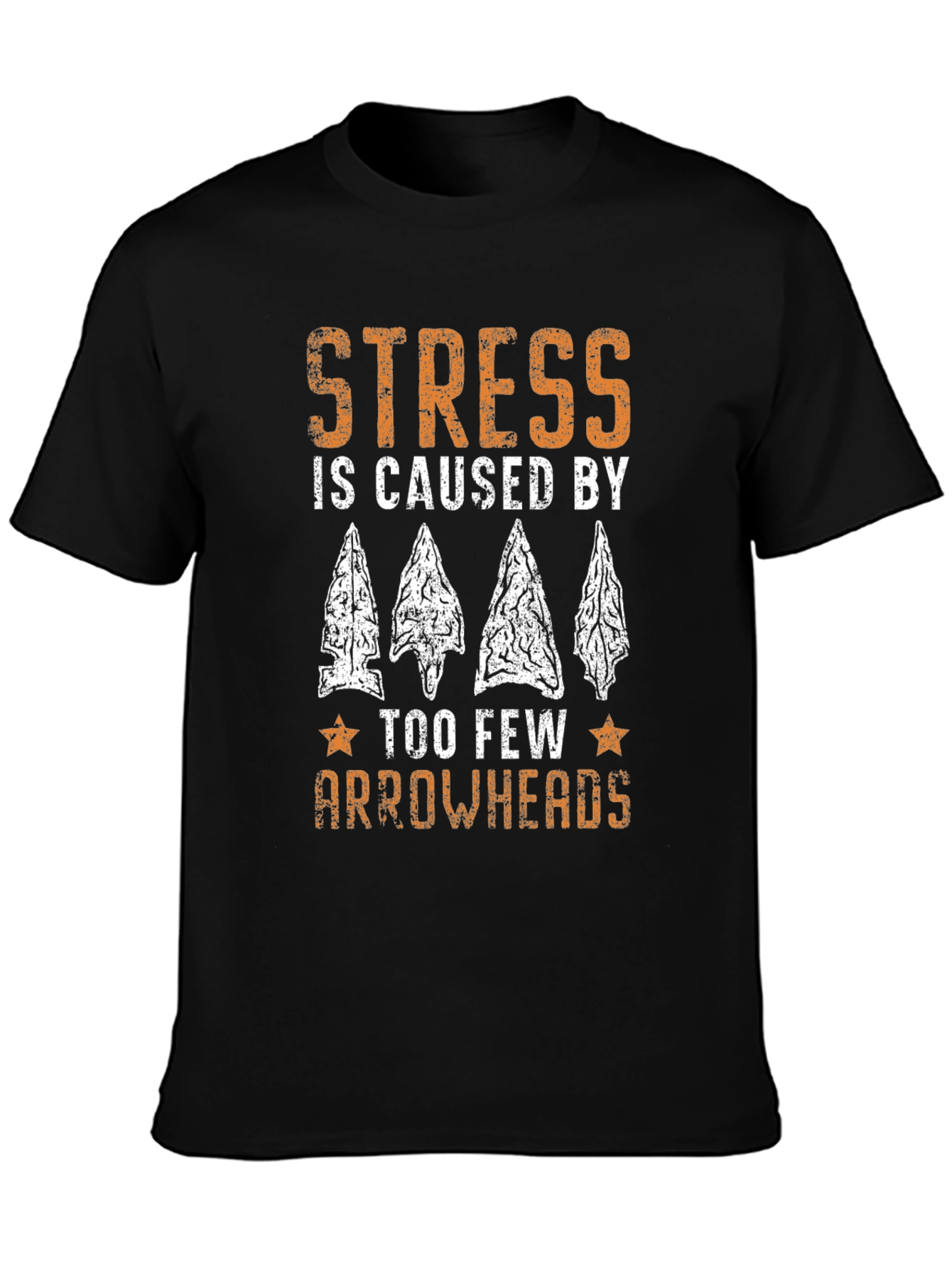 Stress is Caused By Too Few Arrowheads T-Shirt