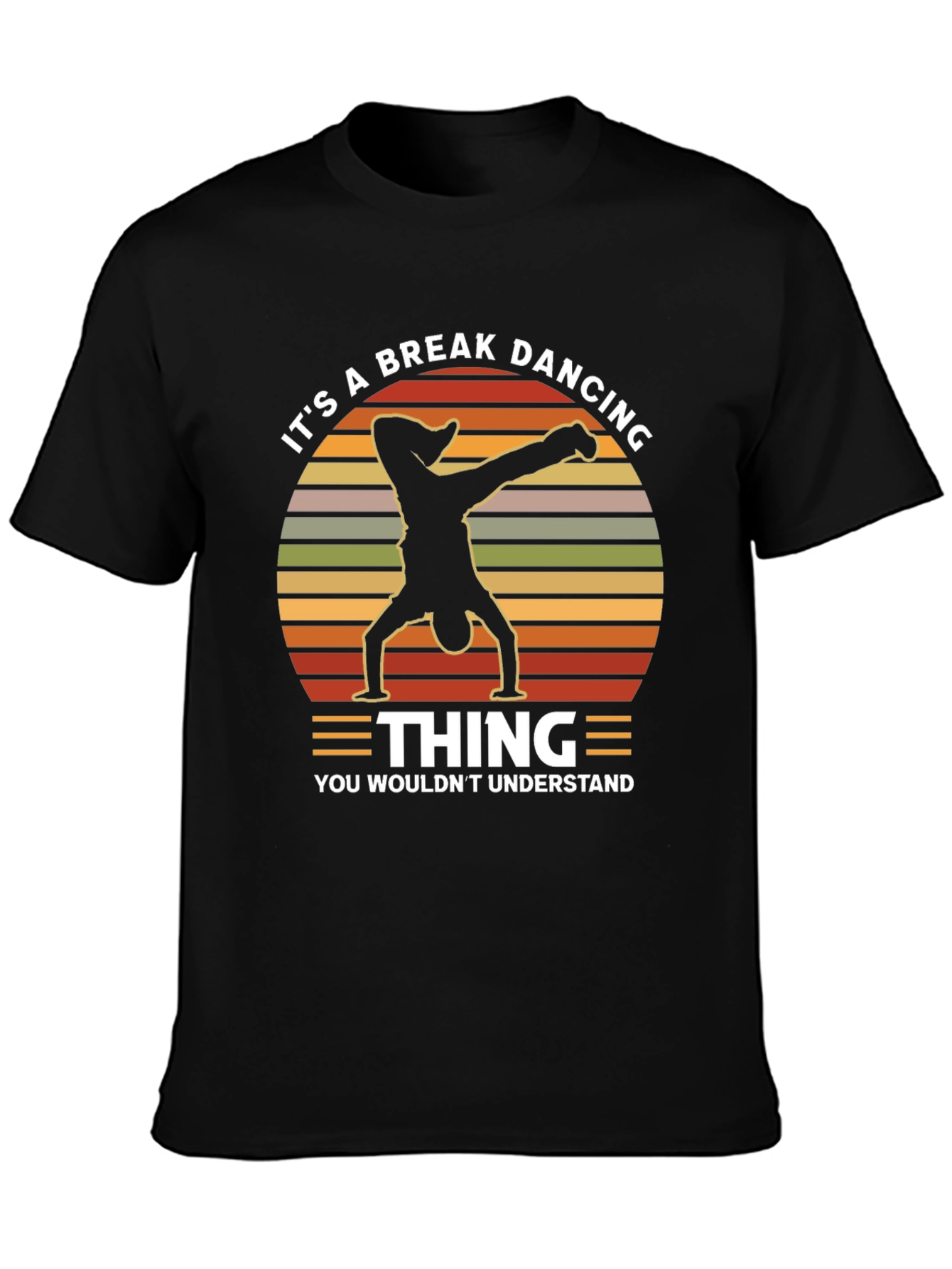 Breakdancing Thing T-Shirt - You Wouldnt Understand