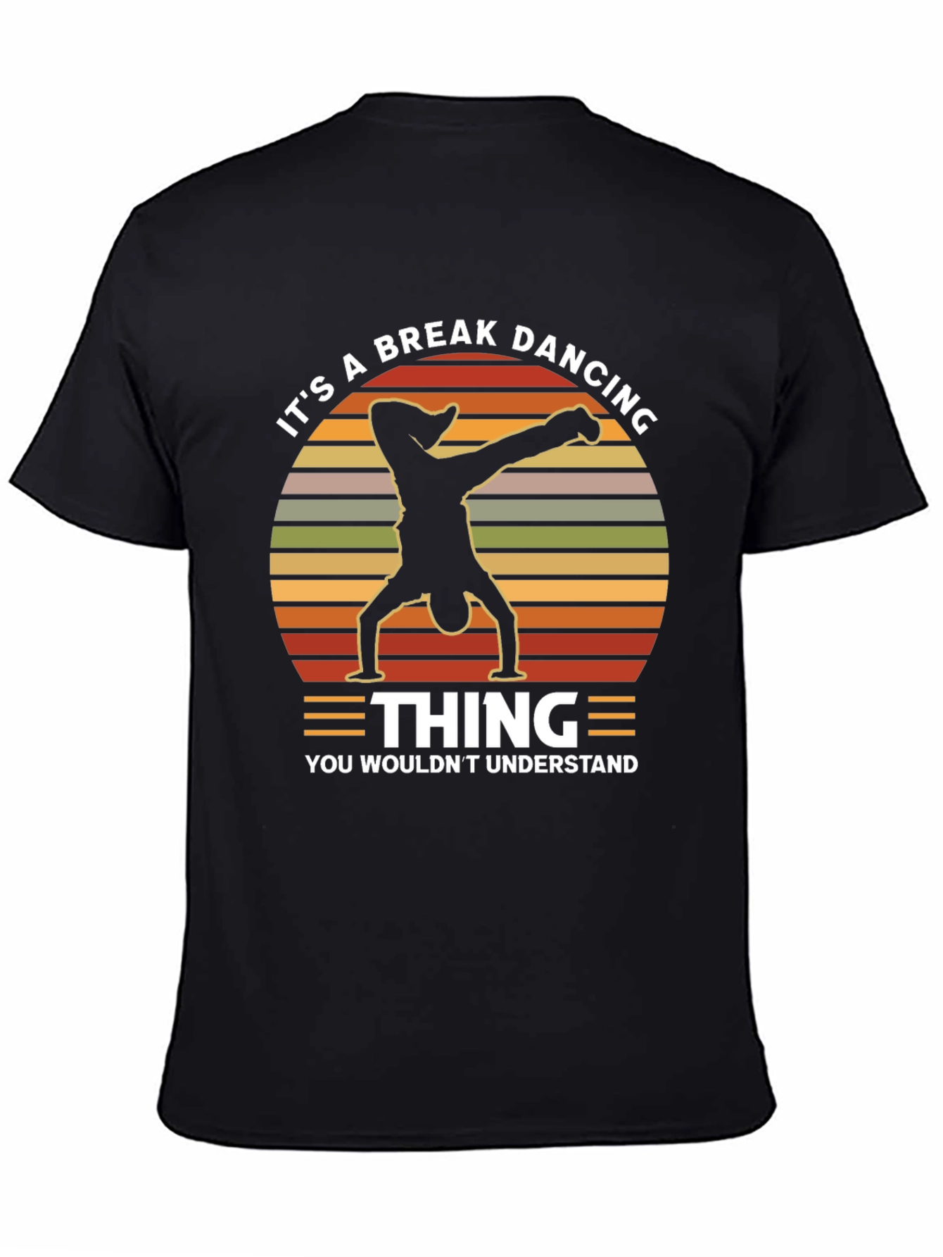Breakdancing Thing T-Shirt - You Wouldnt Understand