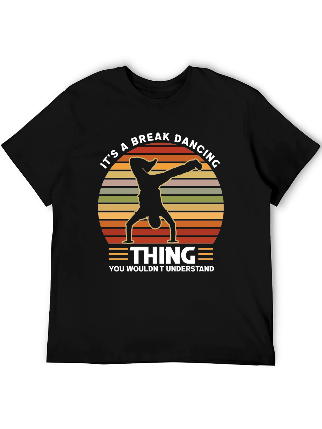 Breakdancing Thing T-Shirt - You Wouldnt Understand