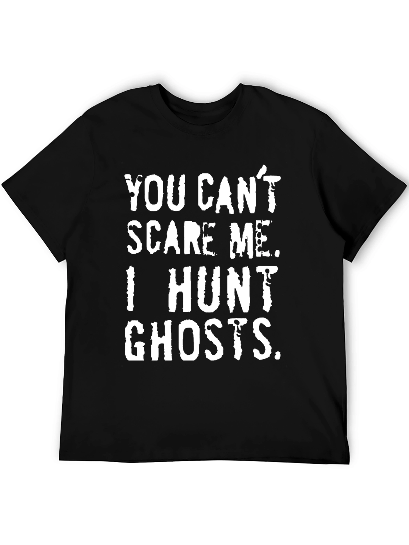 You Cant Scare Me I Hunt Ghosts T-Shirt
