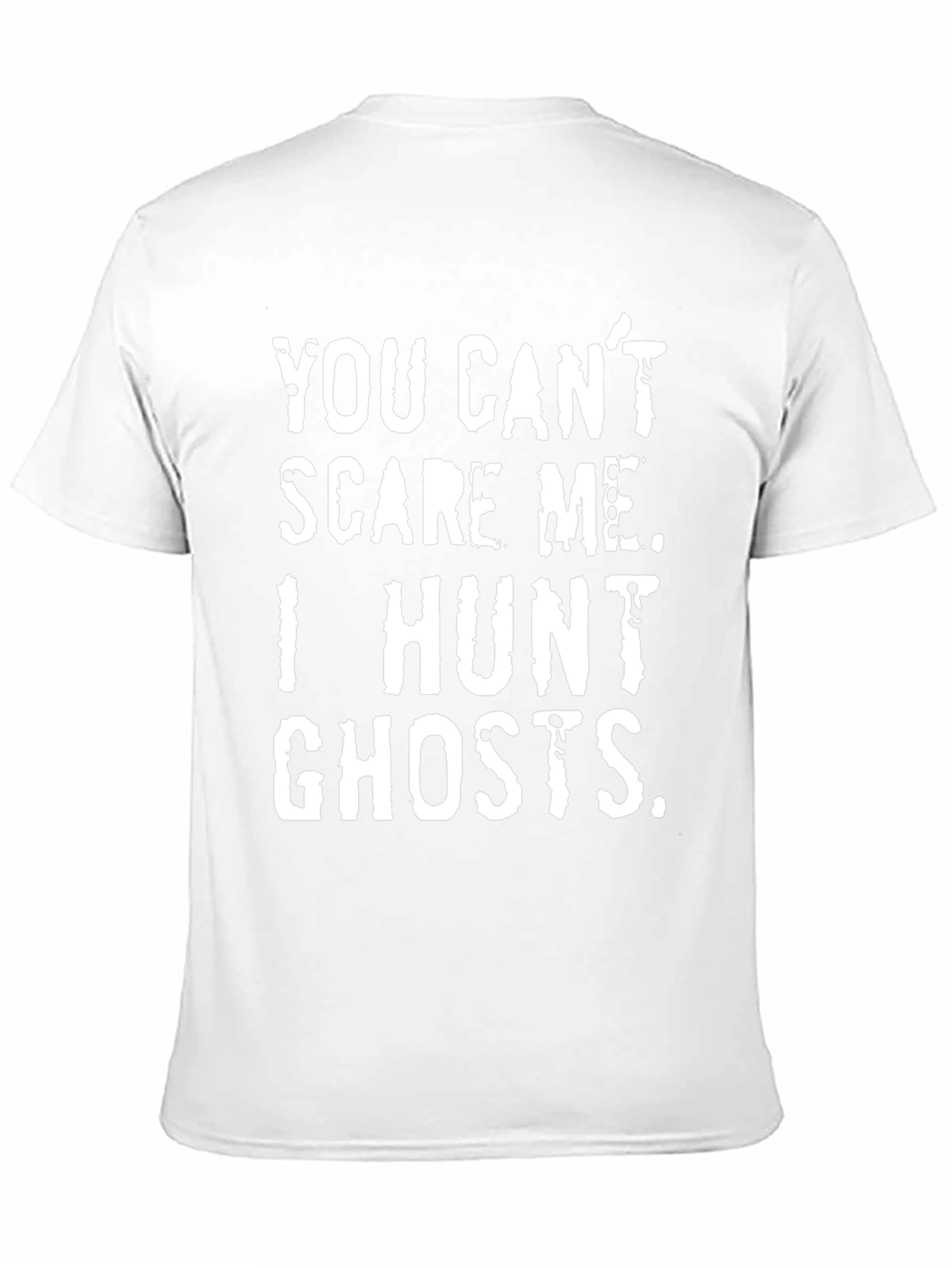 You Cant Scare Me I Hunt Ghosts T-Shirt