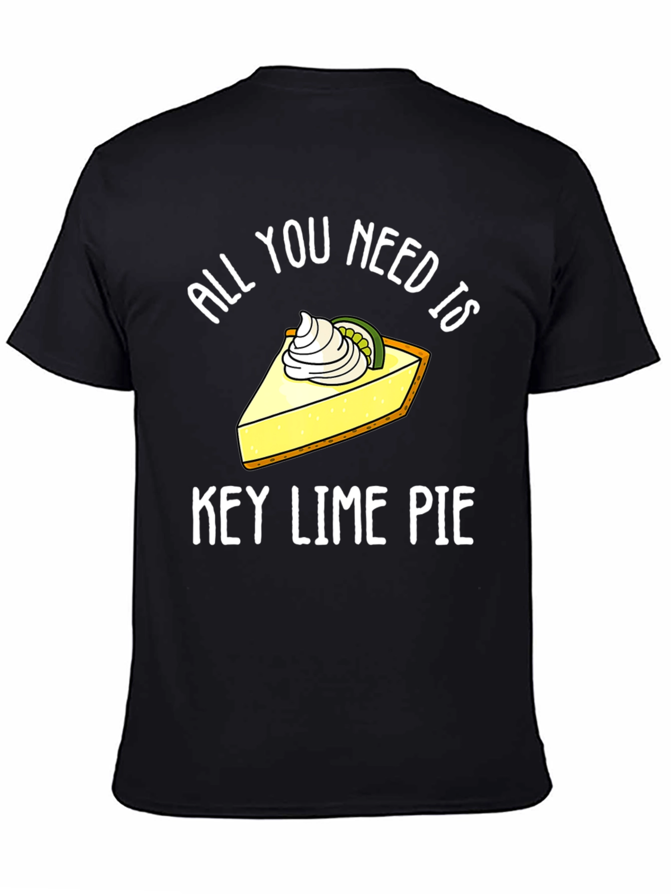 All You Need Is Key Lime Pie Funny T-Shirt