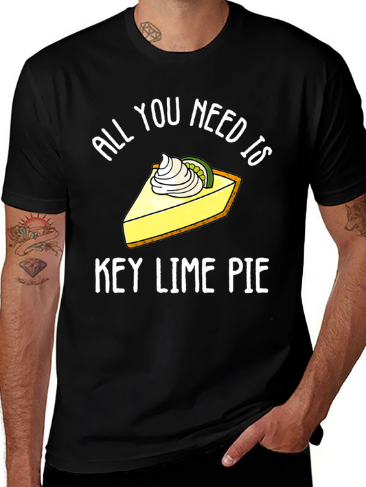 All You Need Is Key Lime Pie Funny T-Shirt
