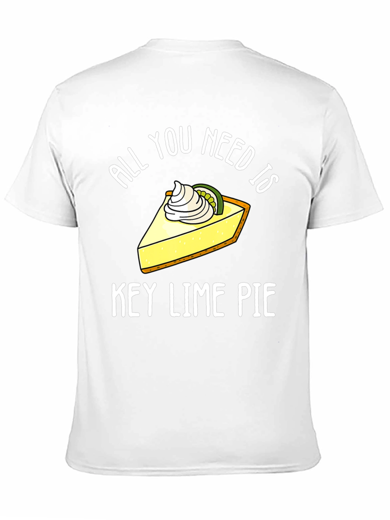 All You Need Is Key Lime Pie Funny T-Shirt