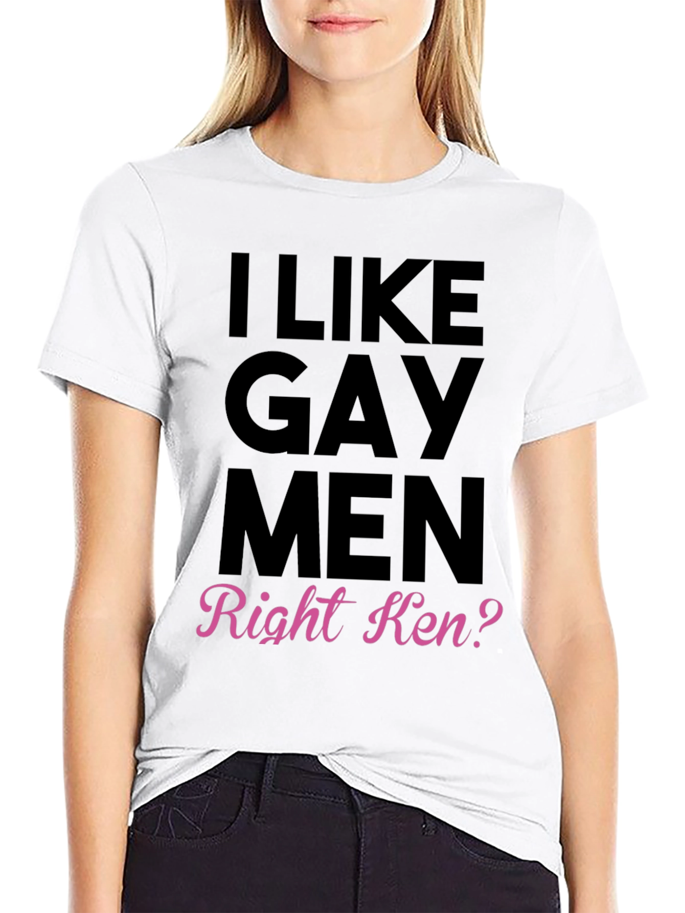 I Like Gay Men Right Ken? T-Shirt