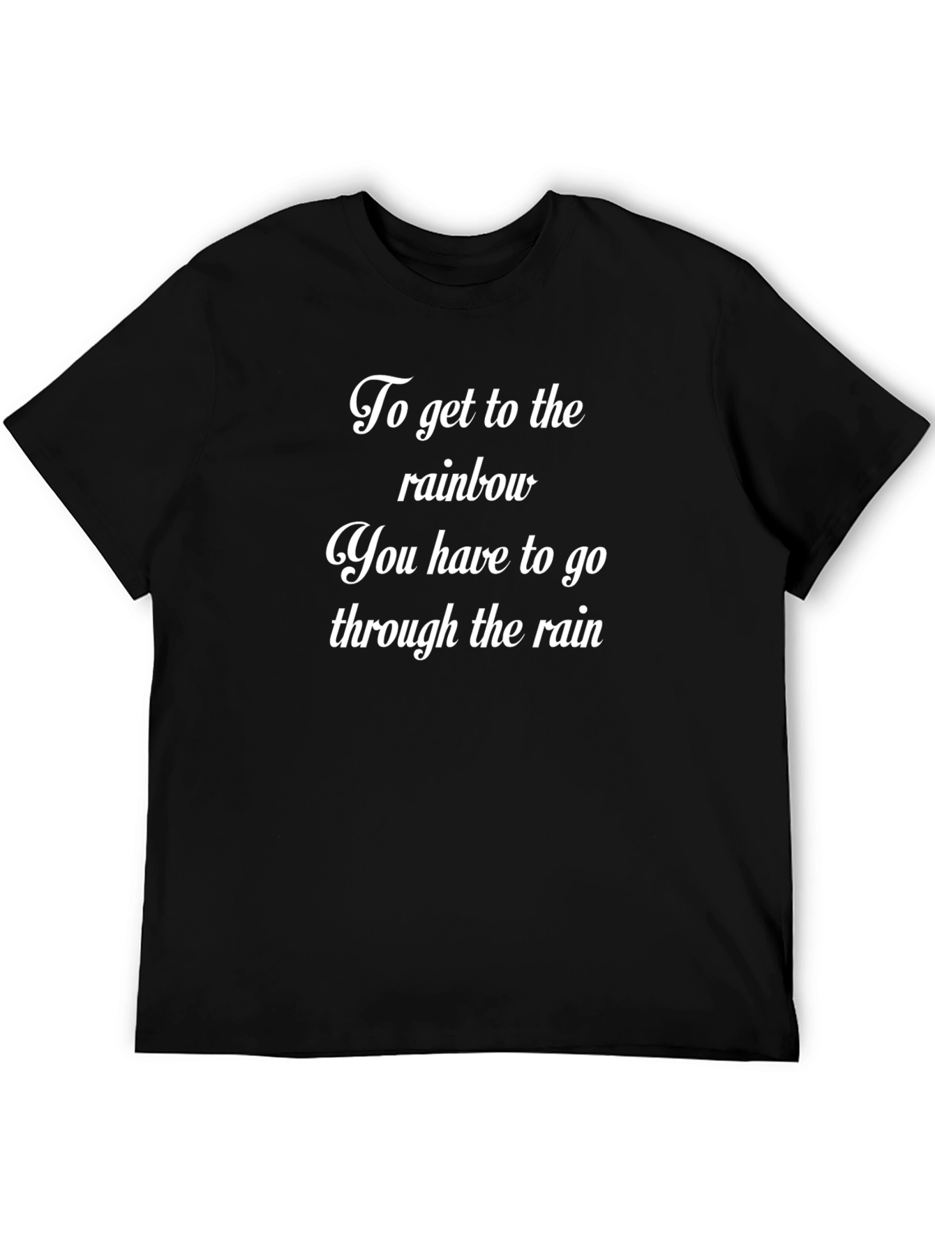 Rainbow Rain T-Shirt: Inspirational Quote Tee