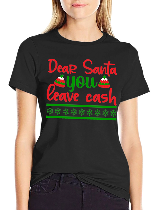 Dear Santa Leave Cash T-Shirt - Holiday Humor