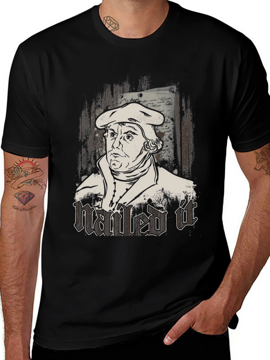 Nailed It T-Shirt - Martin Luther Graphic Tee