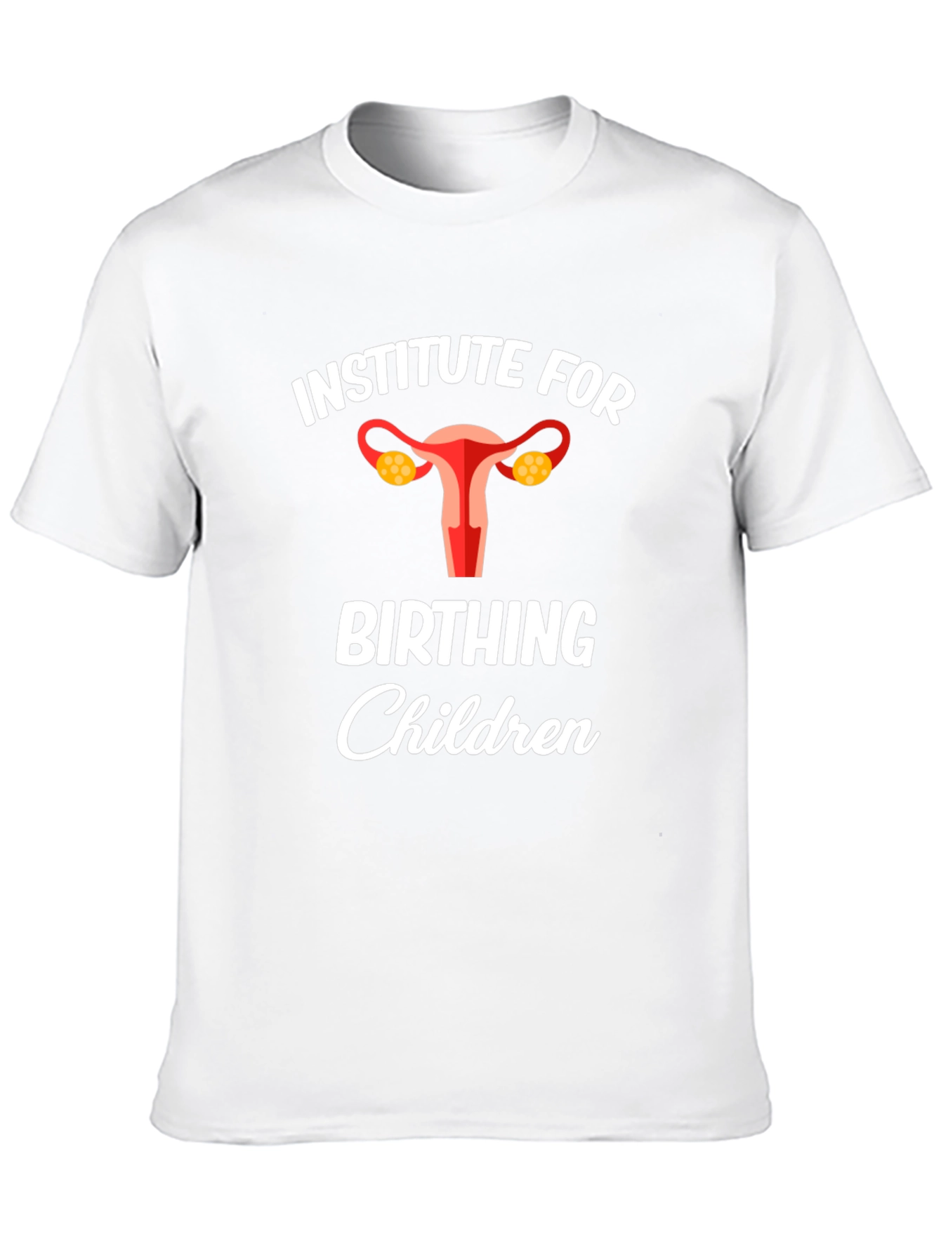 Institute for Birthing Children T-Shirt