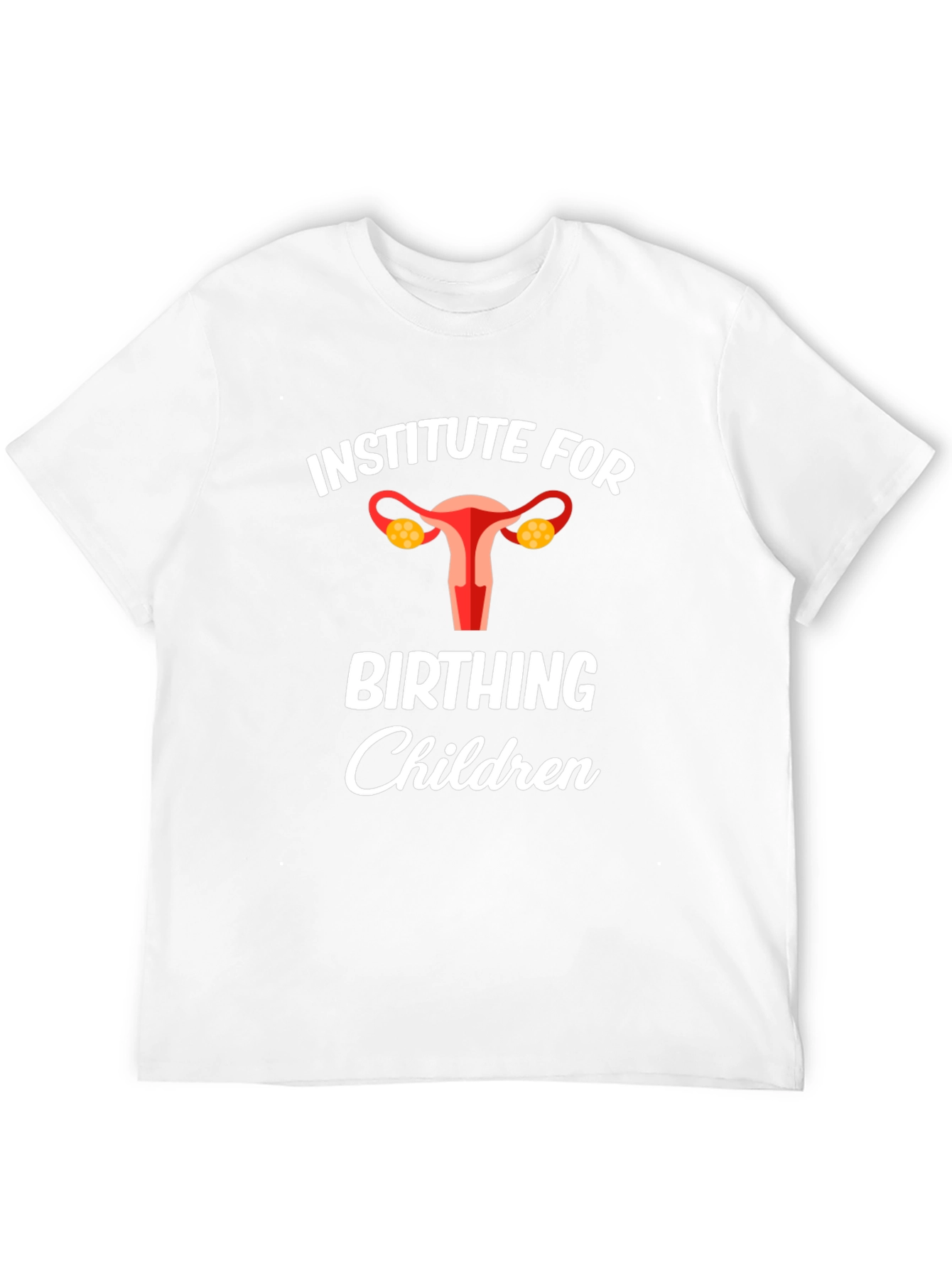 Institute for Birthing Children T-Shirt