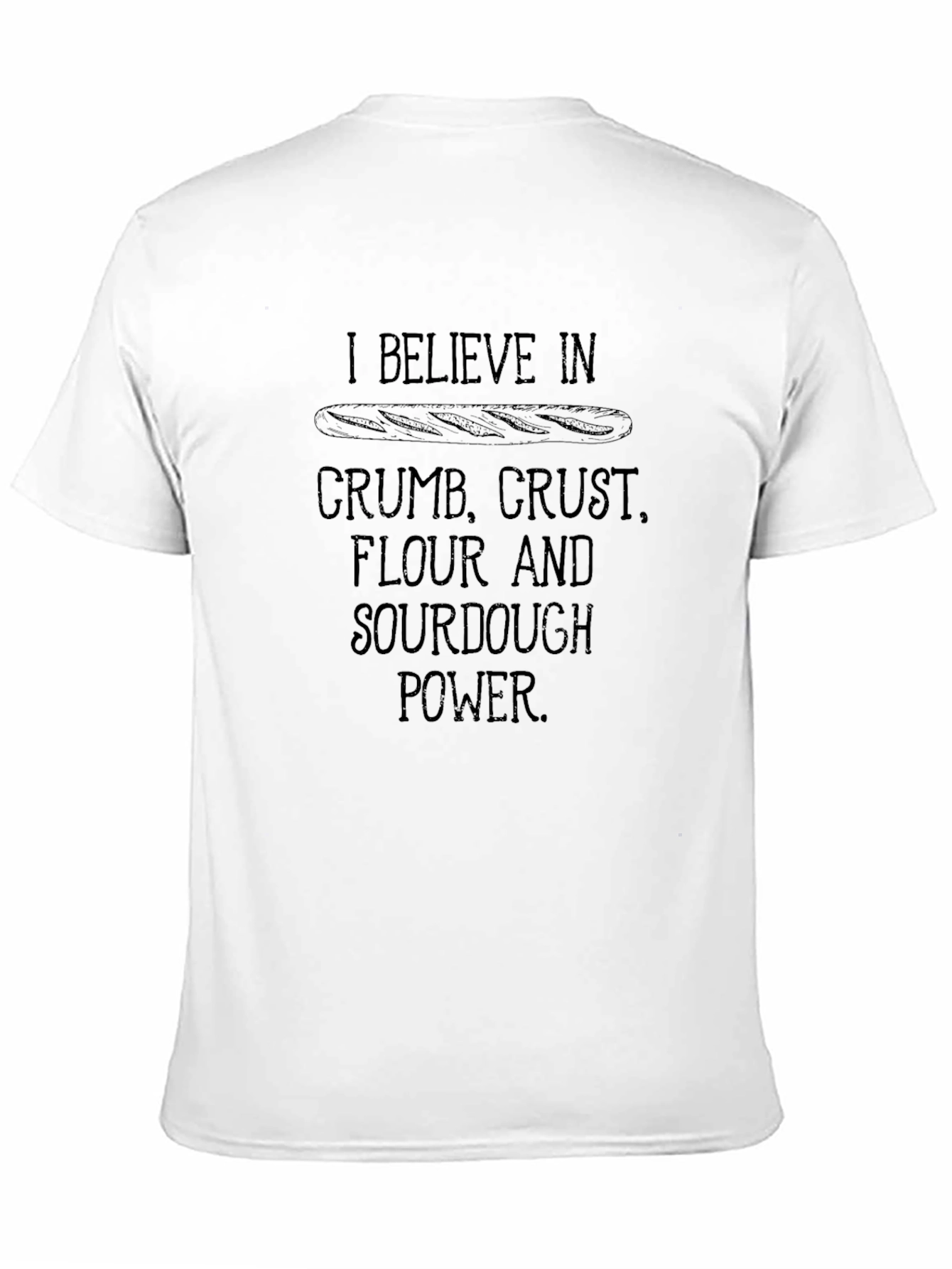 I Believe in Sourdough Power T-Shirt