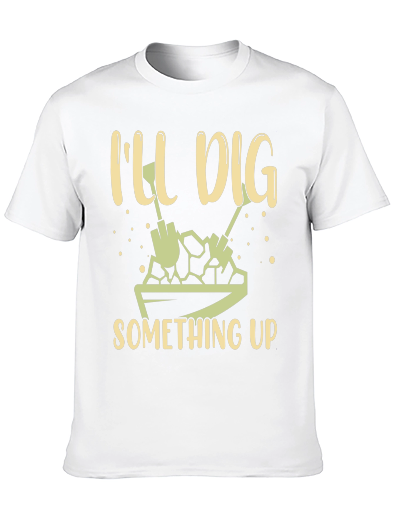 Ill Dig Something Up T-Shirt - Gardening Humor