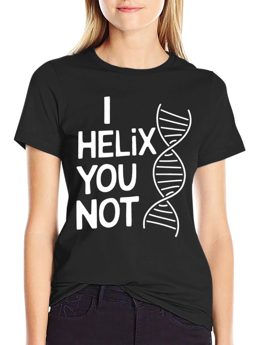 I Helix You Not Funny Science T-Shirt
