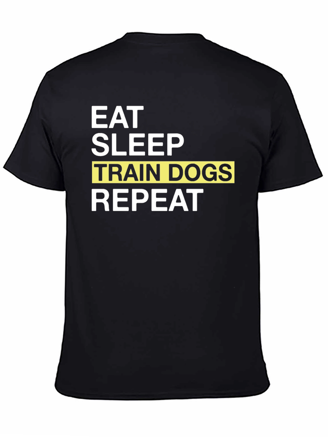 Eat Sleep Train Dogs Repeat - Black T-Shirt