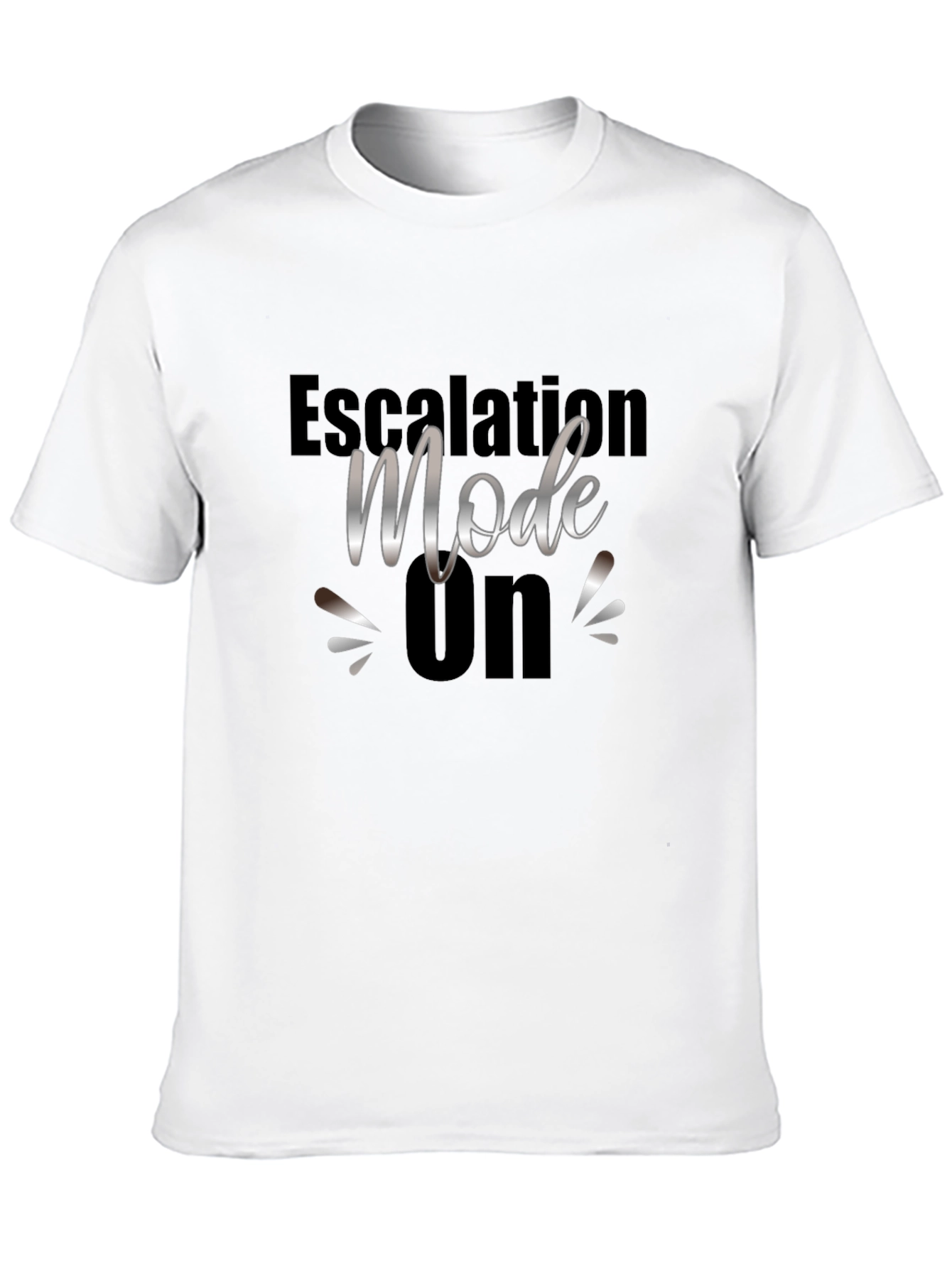 Escalation Mode On - Graphic T-Shirt