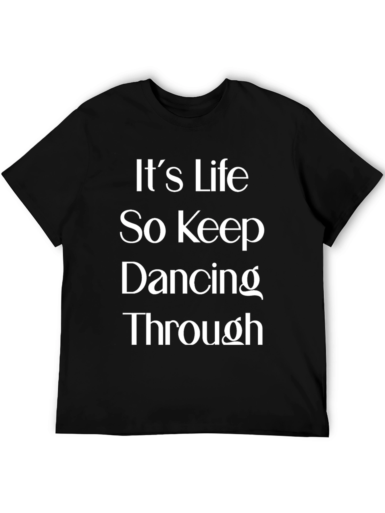 Inspirational Dance T-Shirt - Its Life
