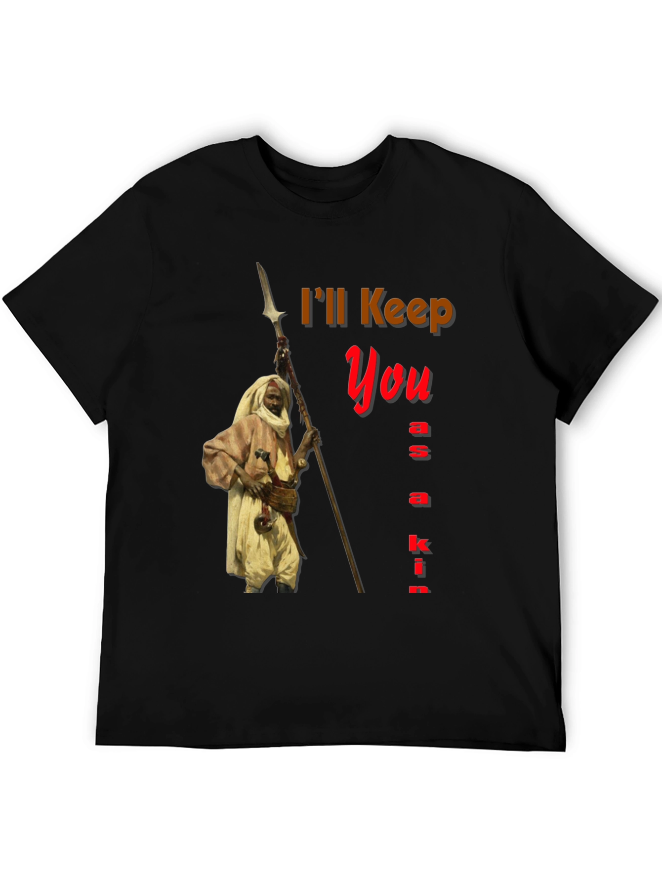 Ill Keep You as a Kin Graphic Tee