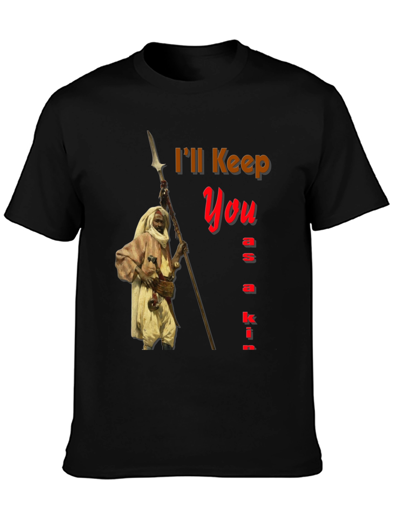 Ill Keep You as a Kin Graphic Tee