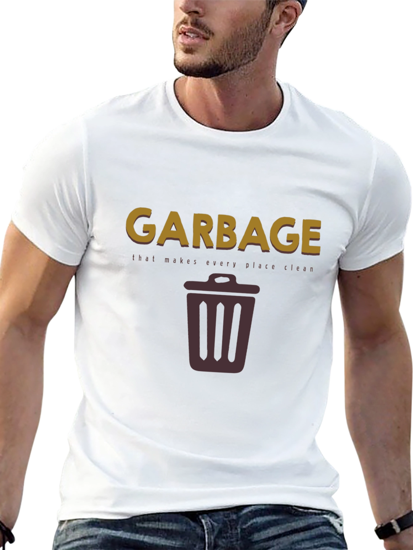 Garbage Makes Every Place Clean T-Shirt