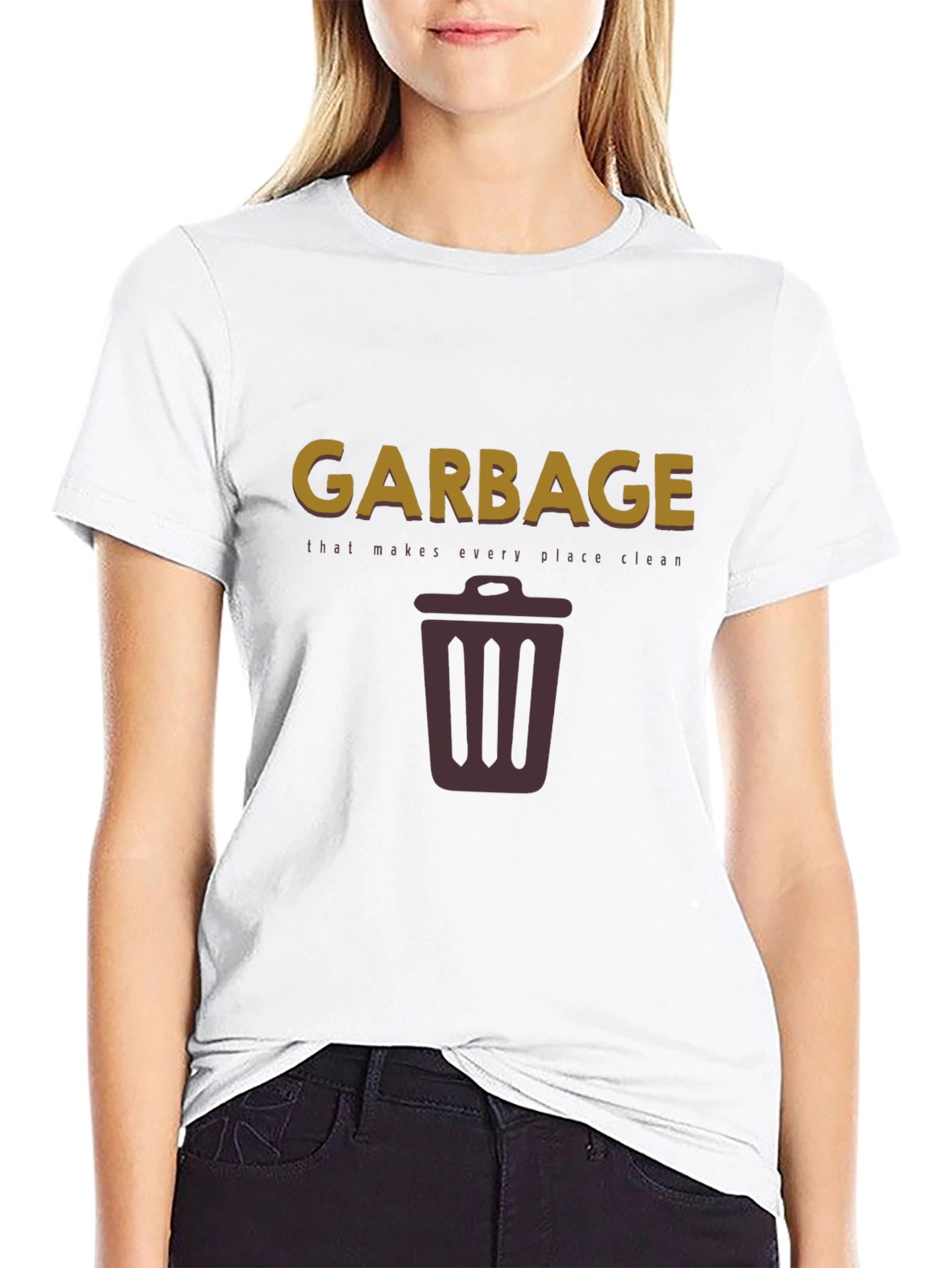 Garbage Makes Every Place Clean T-Shirt
