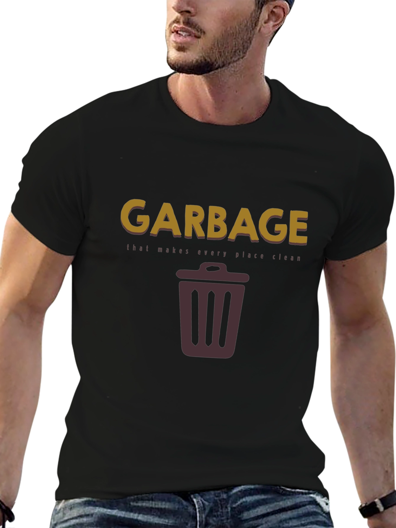 Garbage Makes Every Place Clean T-Shirt