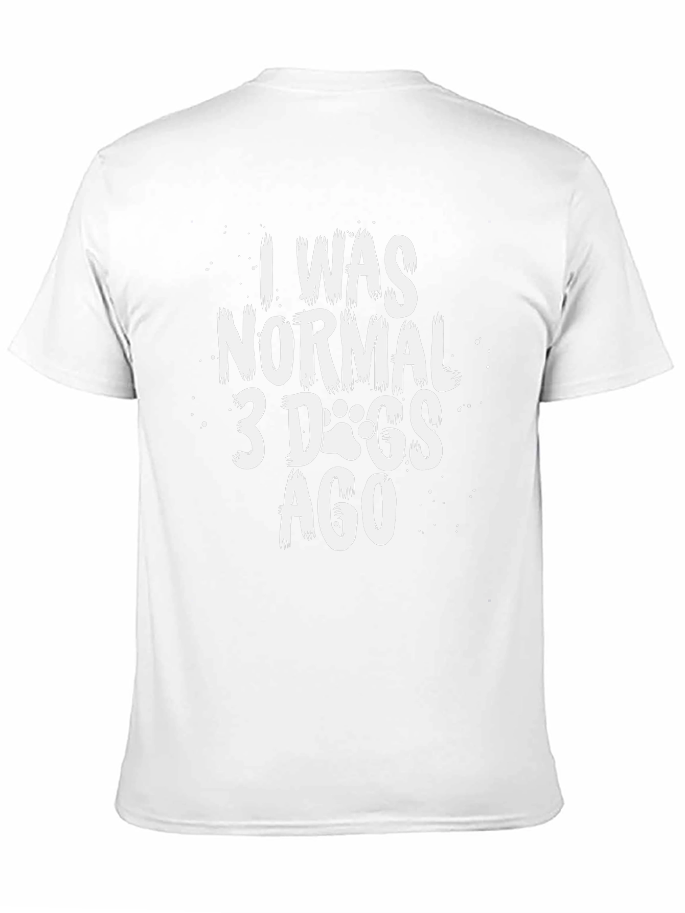 I Was Normal 3 Dogs Ago T-Shirt