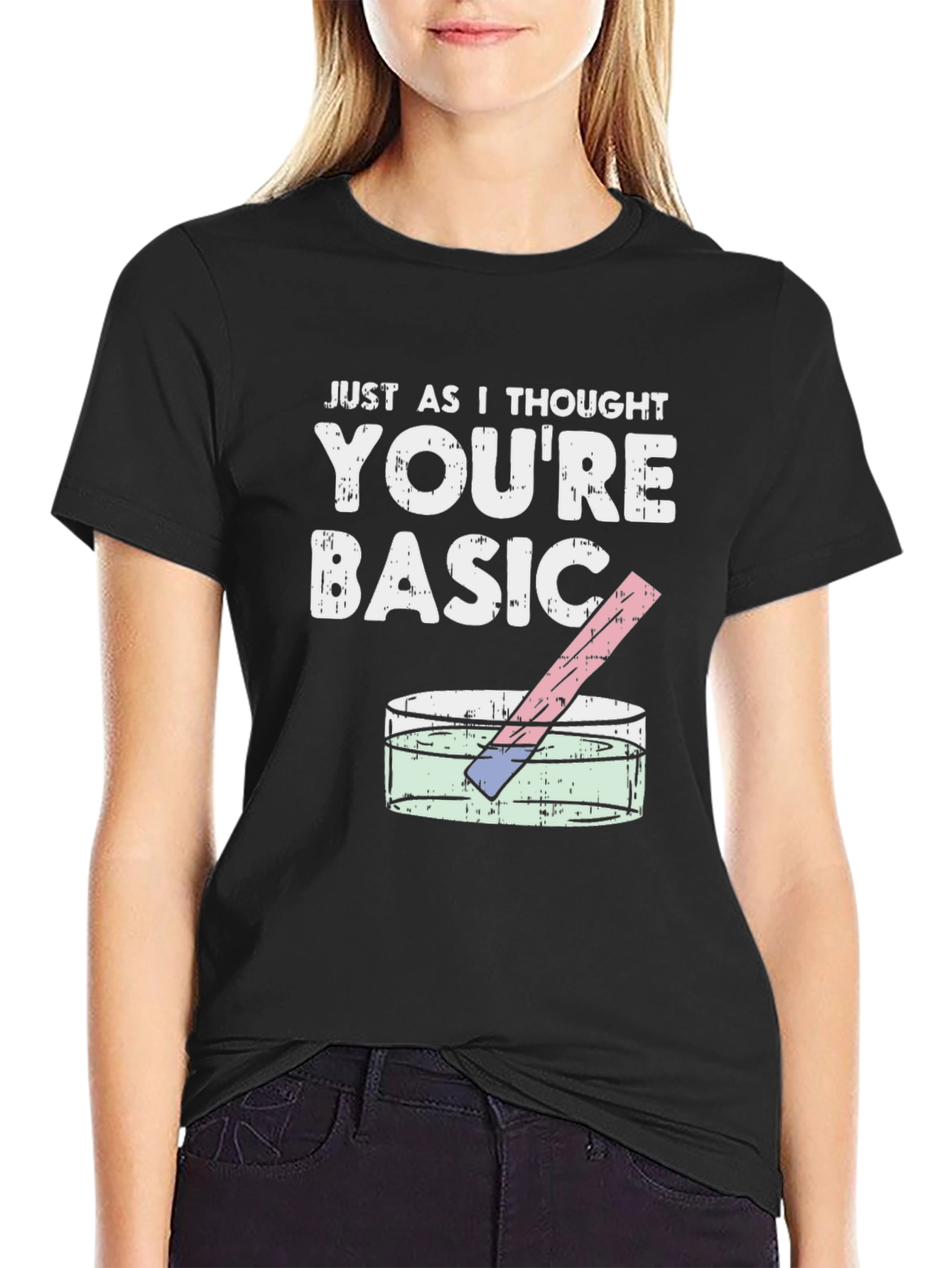 Just As I Thought Youre Basic T-Shirt