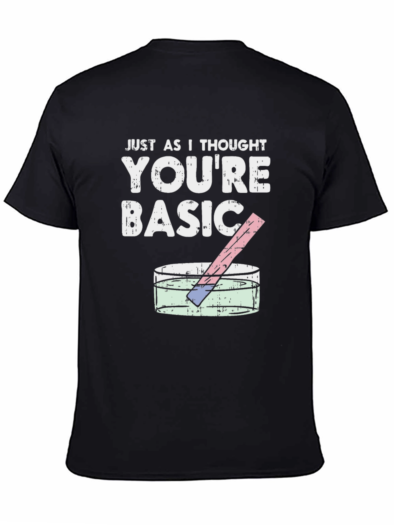 Just As I Thought Youre Basic T-Shirt