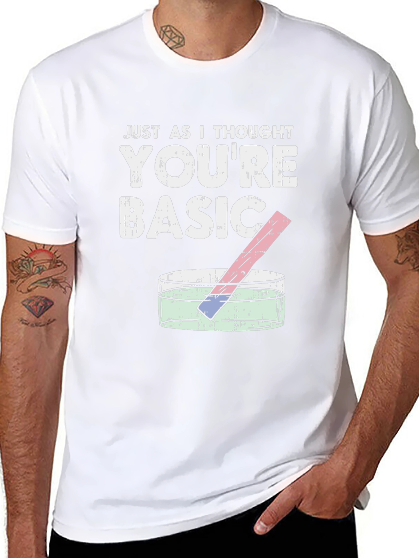 Just As I Thought Youre Basic T-Shirt